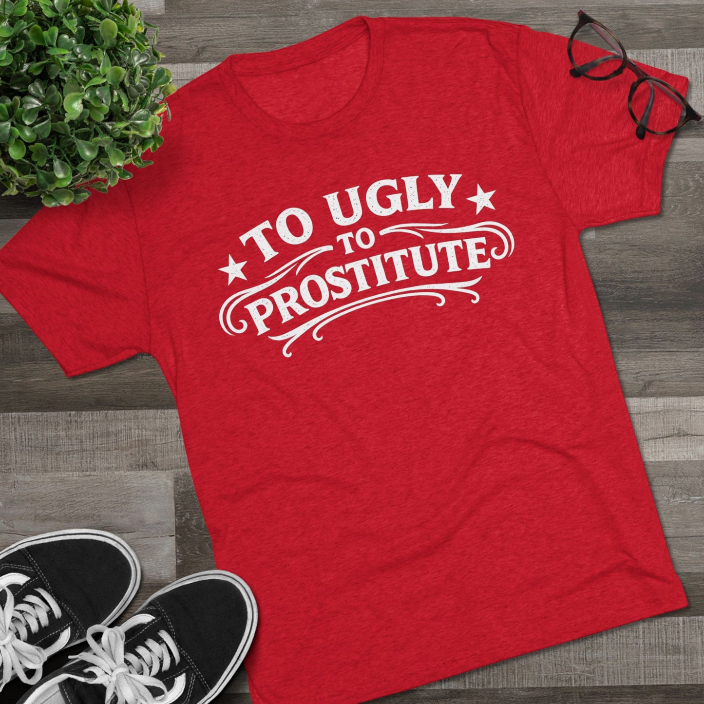 To Ugly to Prostitute T-Shirt