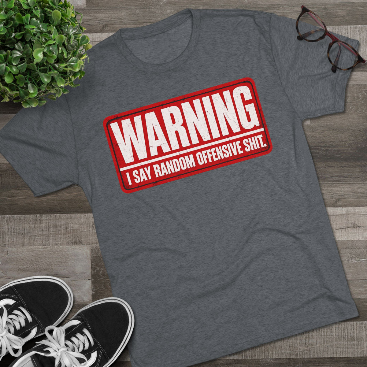 “WARNING: I Say Random Offensive Shit"