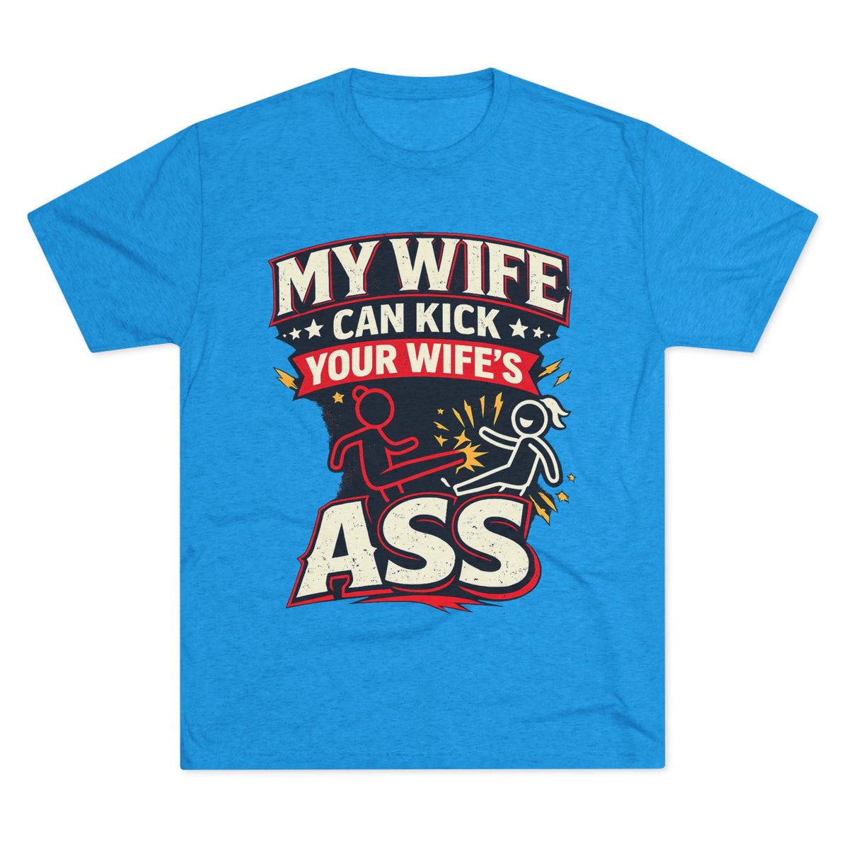 My Wife Can Kick Your Wife's Ass (T-Shirt)