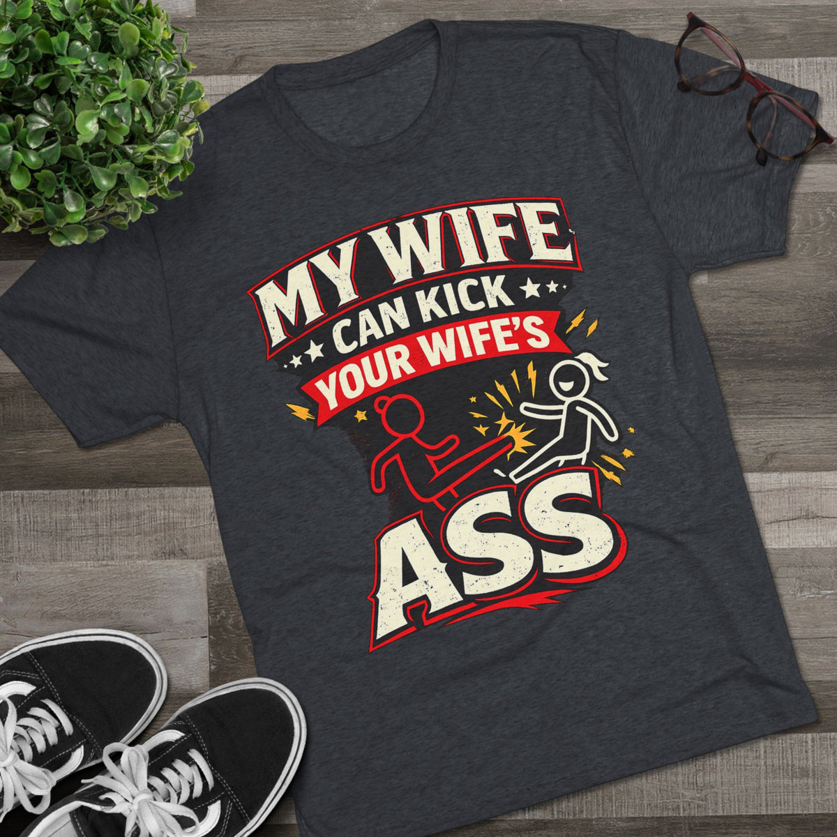 "My Wife Can Kick Your Wife's Ass"