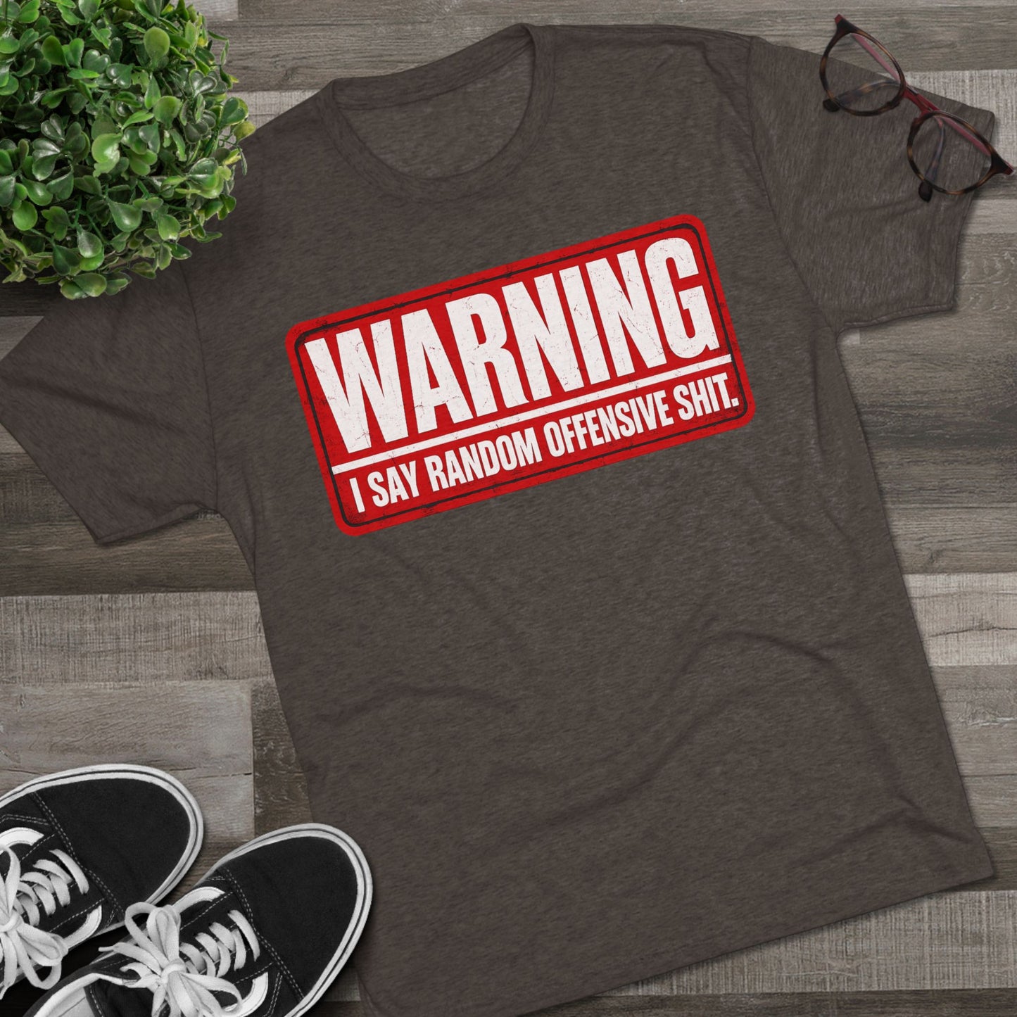 “WARNING: I Say Random Offensive Shit"