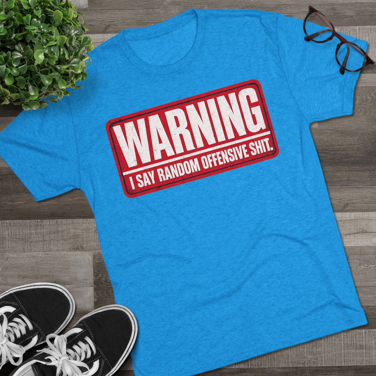 “WARNING: I Say Random Offensive Shit"