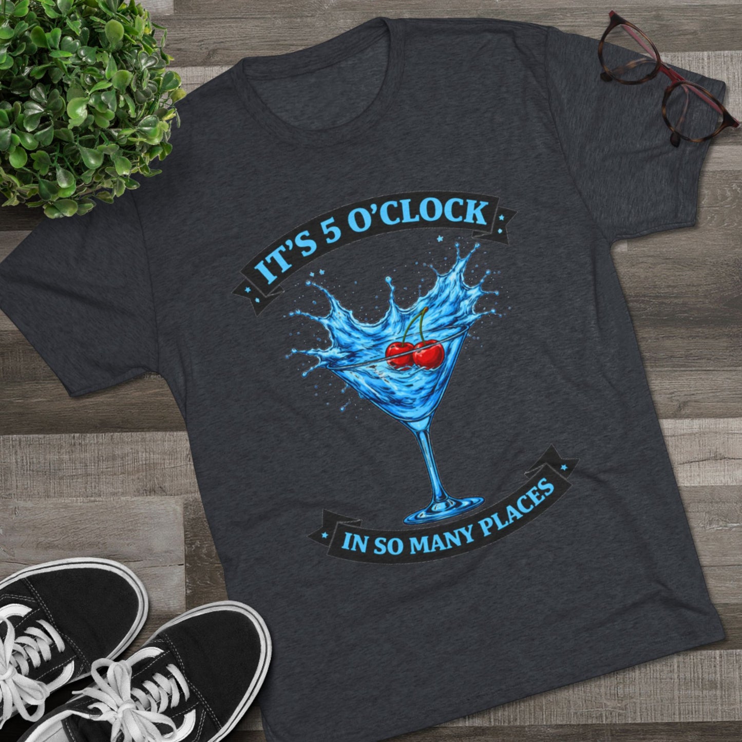 "It's 5 O' Clock in So Many Places" (T-Shirt) Blue