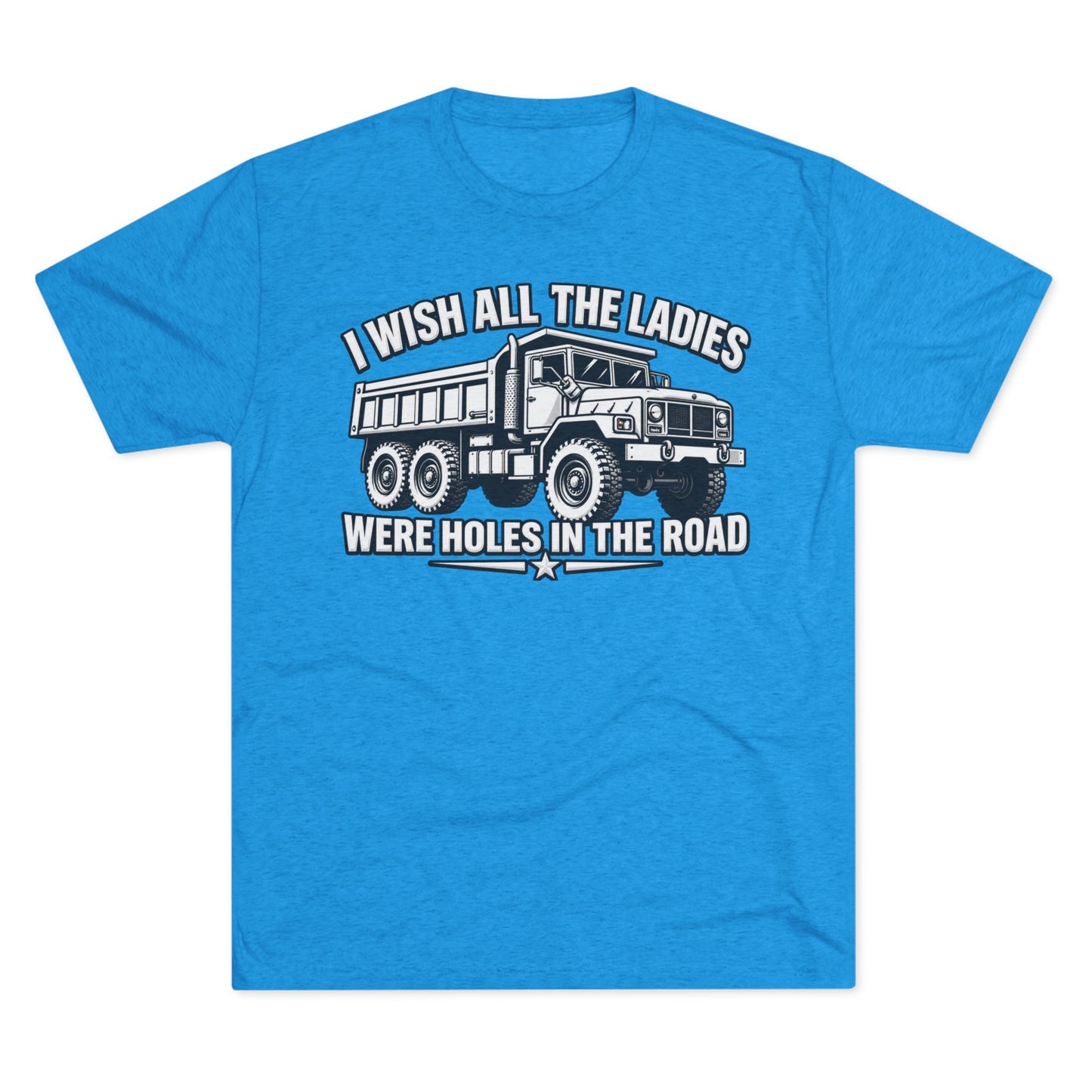 "I Wish All The Ladies Were Holes In The Road"