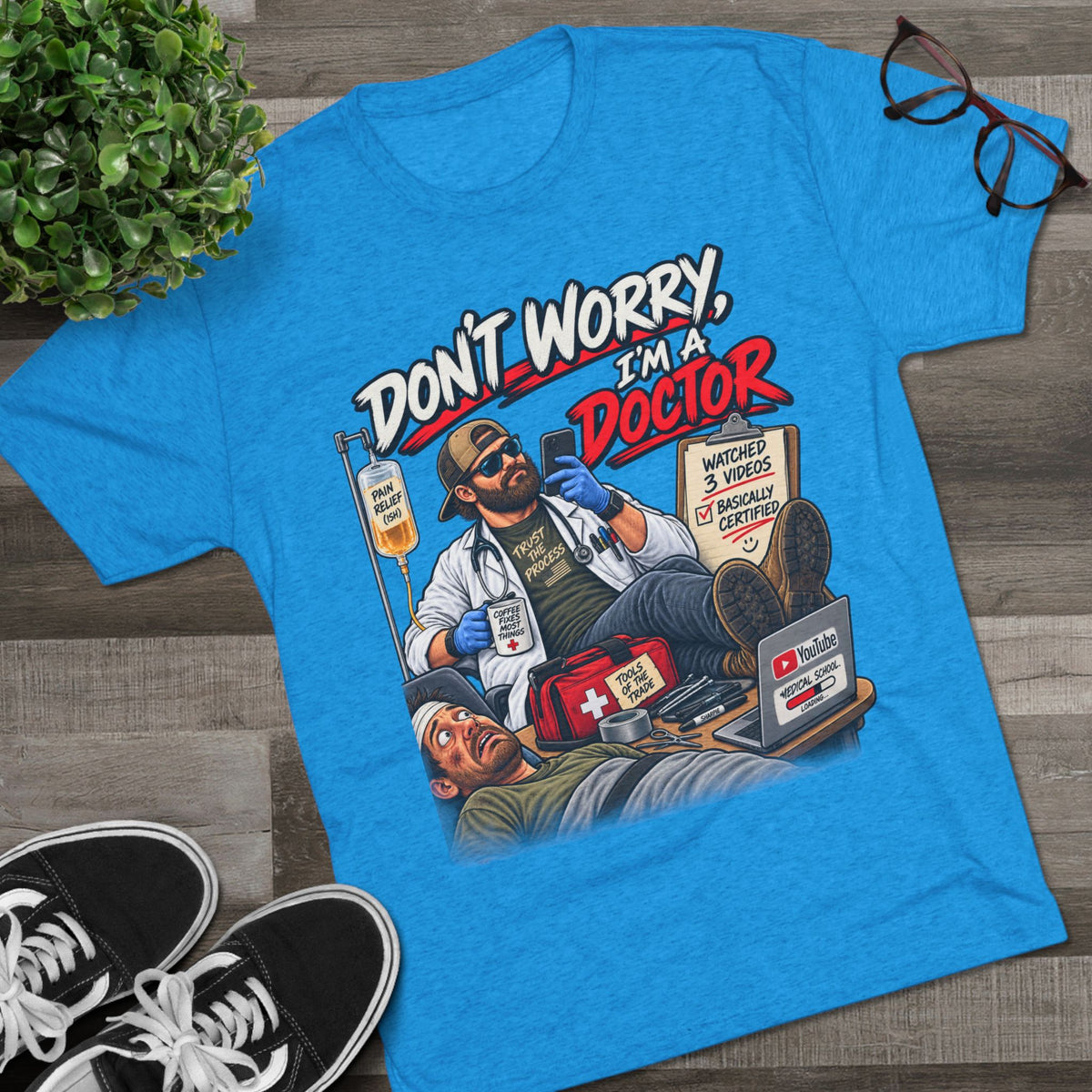 Don't Worry I'm a Doctor T-Shirt