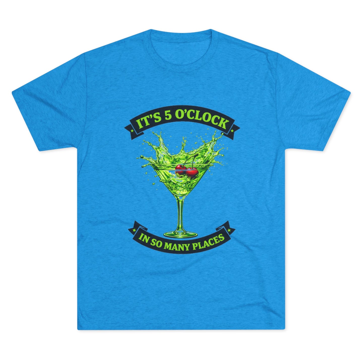 "It's 5 O' Clock In So Many Places" Cocktail (T-Shirt)