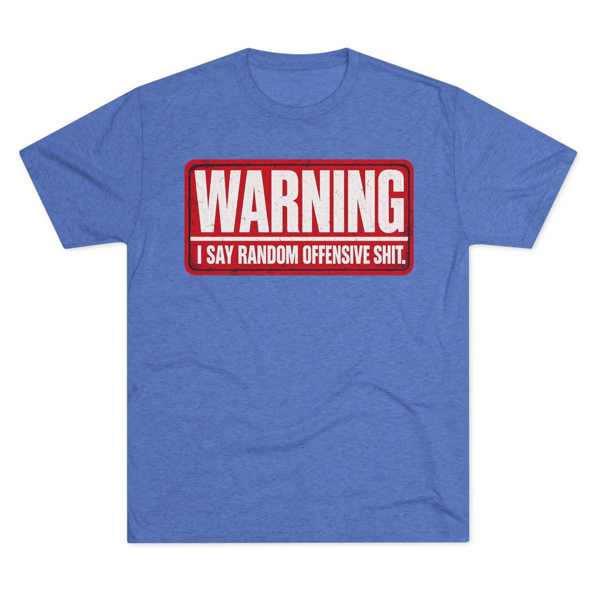 “WARNING: I Say Random Offensive Shit"
