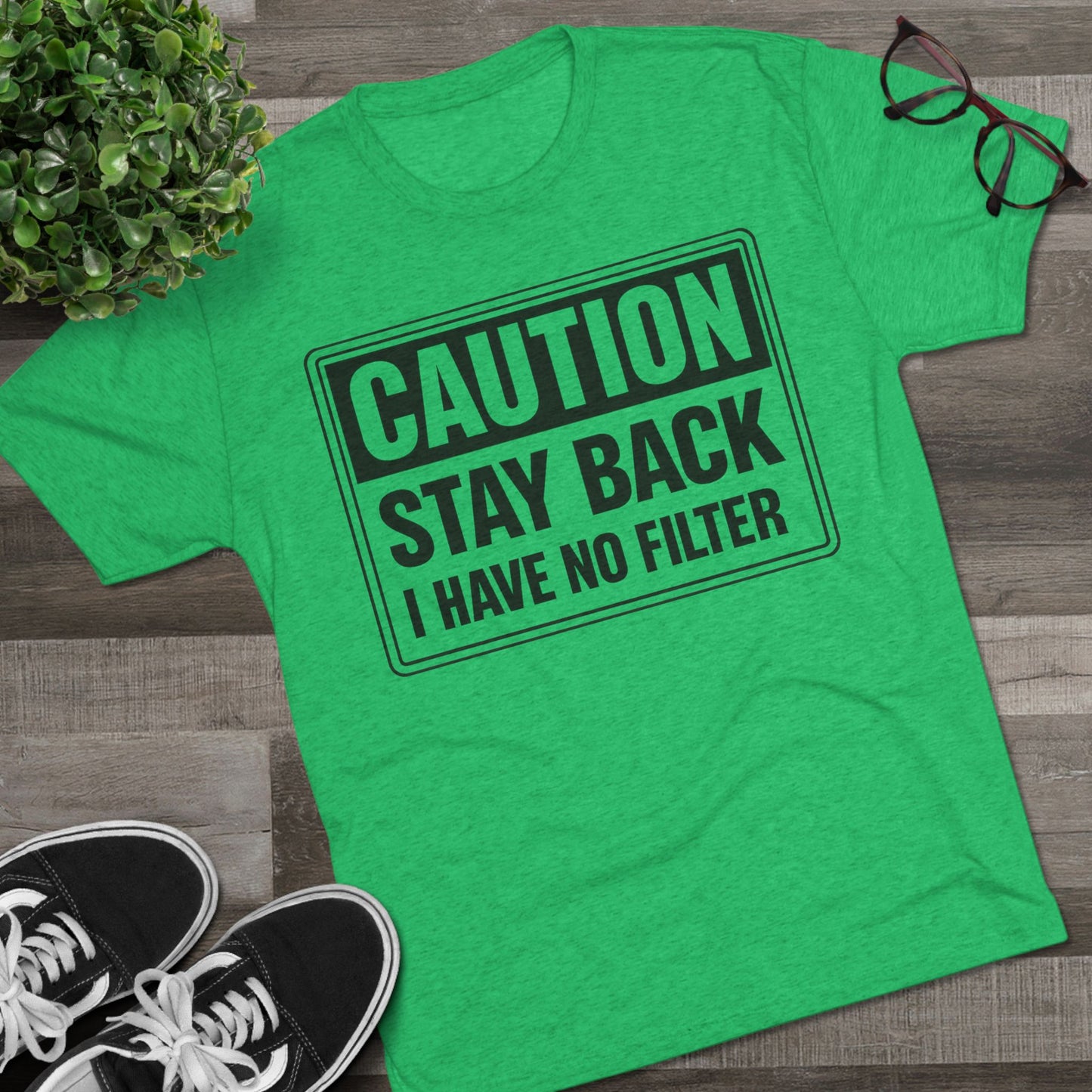 Caution Stay Back 'I Have No Filter'