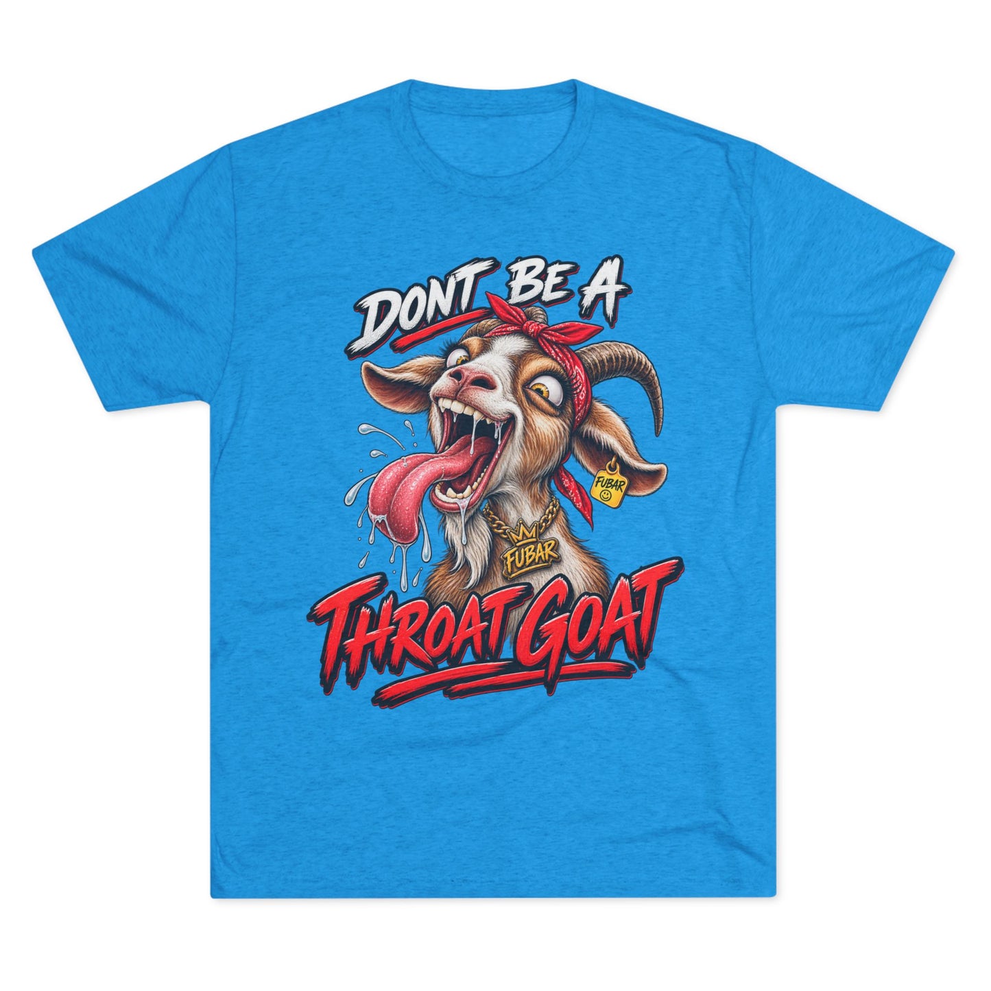 Don’t Be a Throat Goat Tee