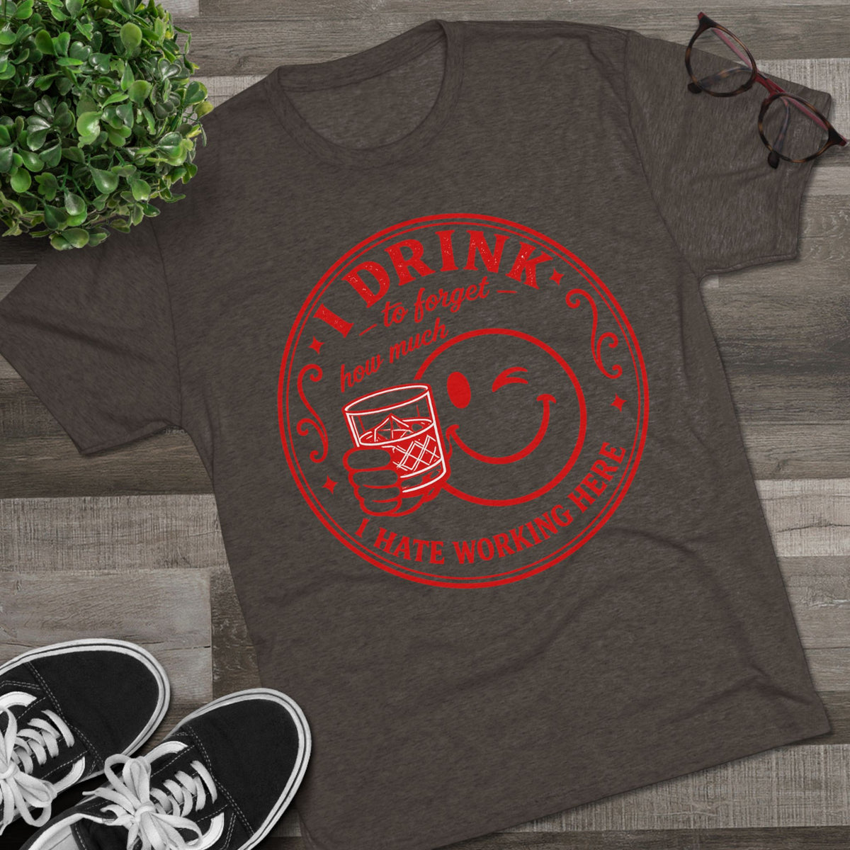 "I Drink to Forget How Much I Hate Working Here"
