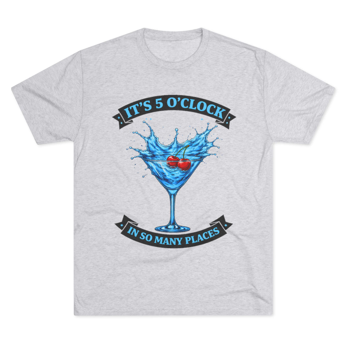 "It's 5 O' Clock in So Many Places" (T-Shirt) Blue