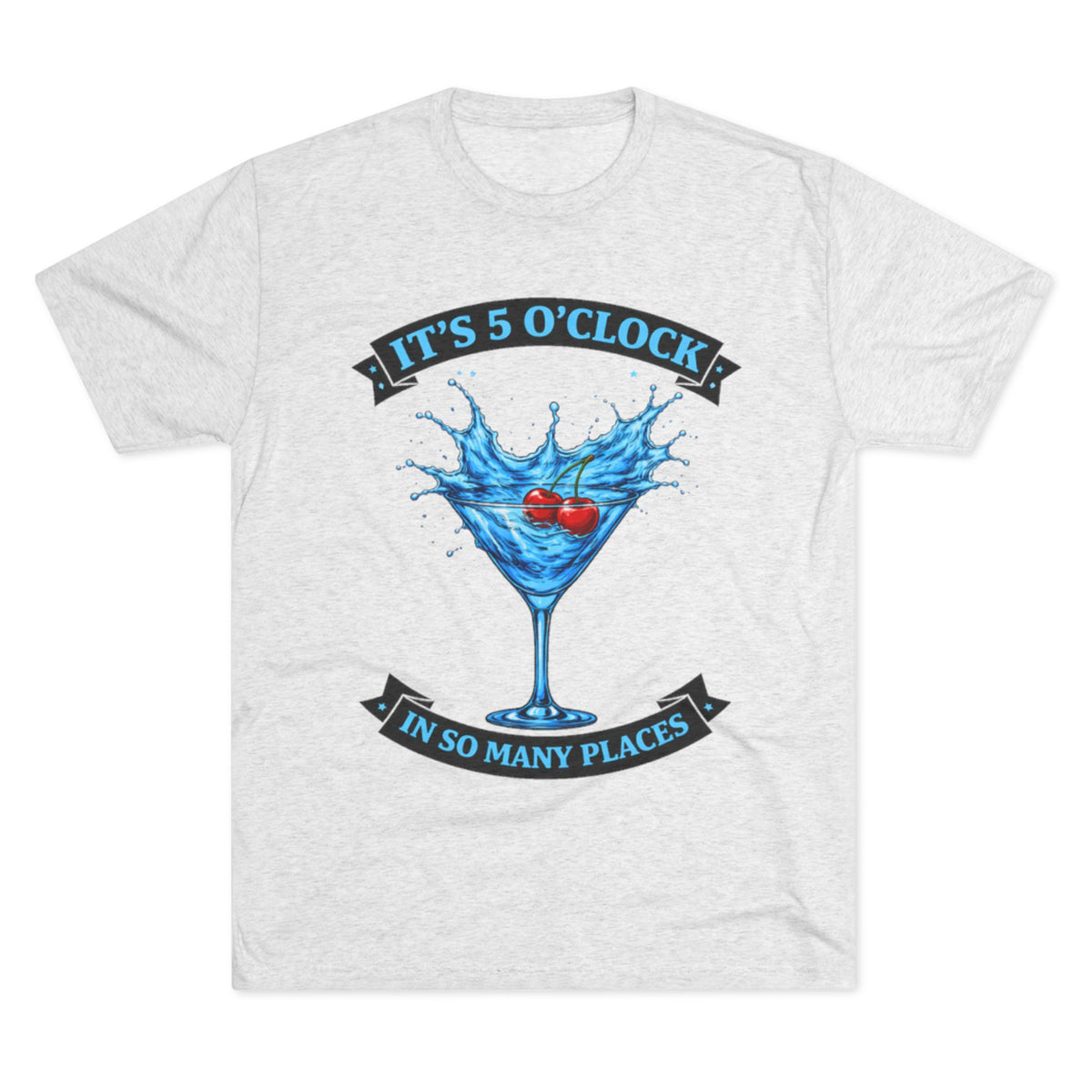 "It's 5 O' Clock in So Many Places" (T-Shirt) Blue