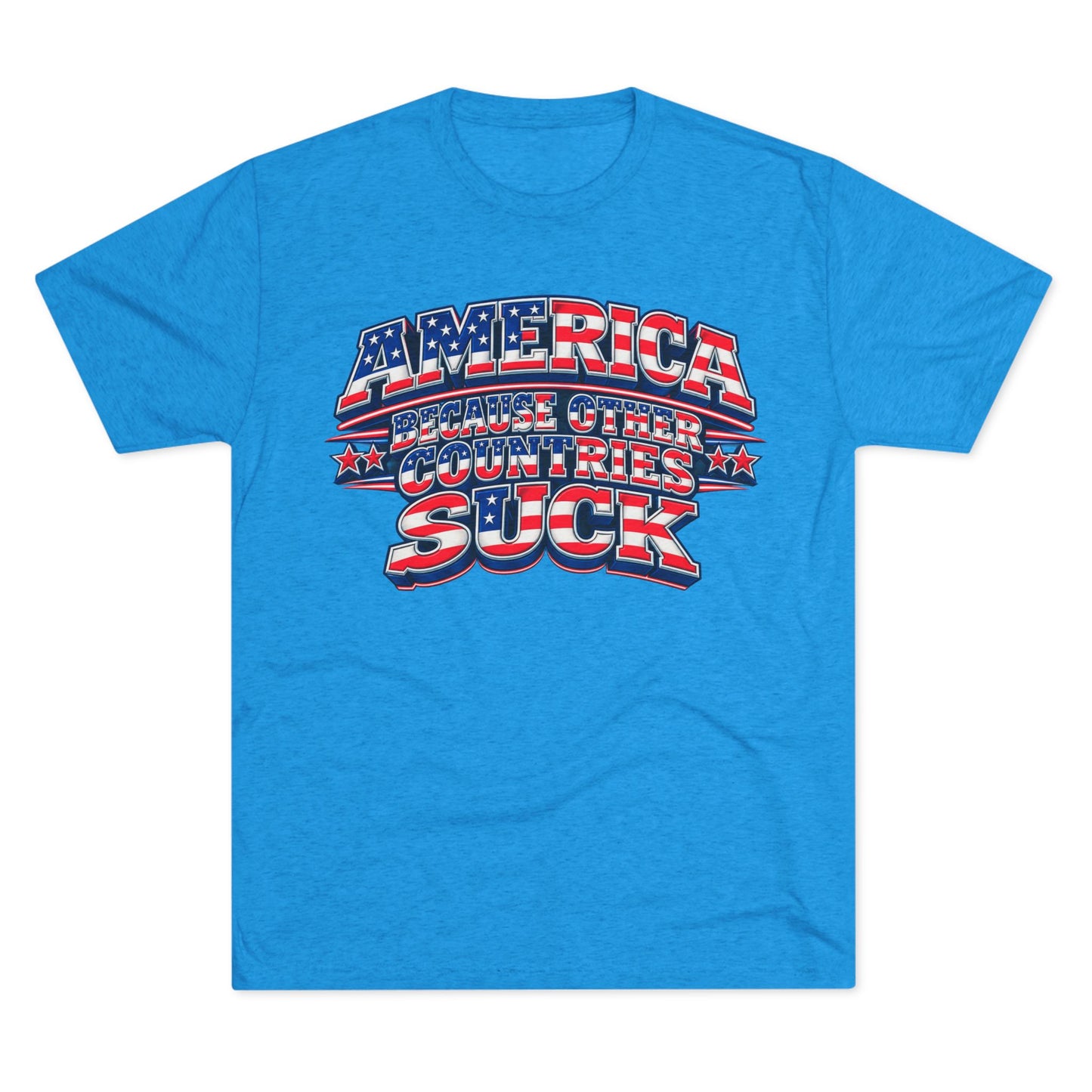America Because Other Countries Suck T‑Shirt