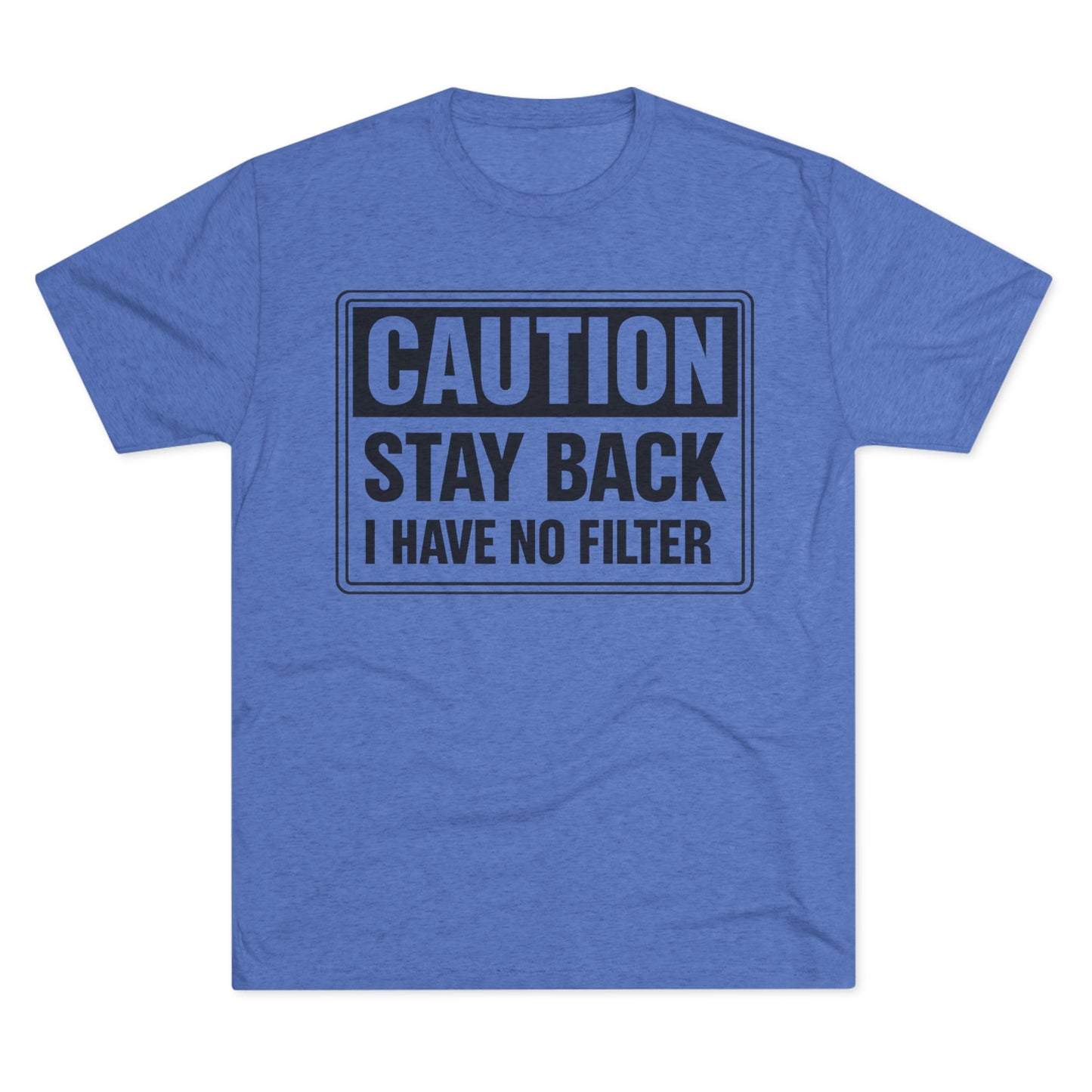 Caution Stay Back 'I Have No Filter'