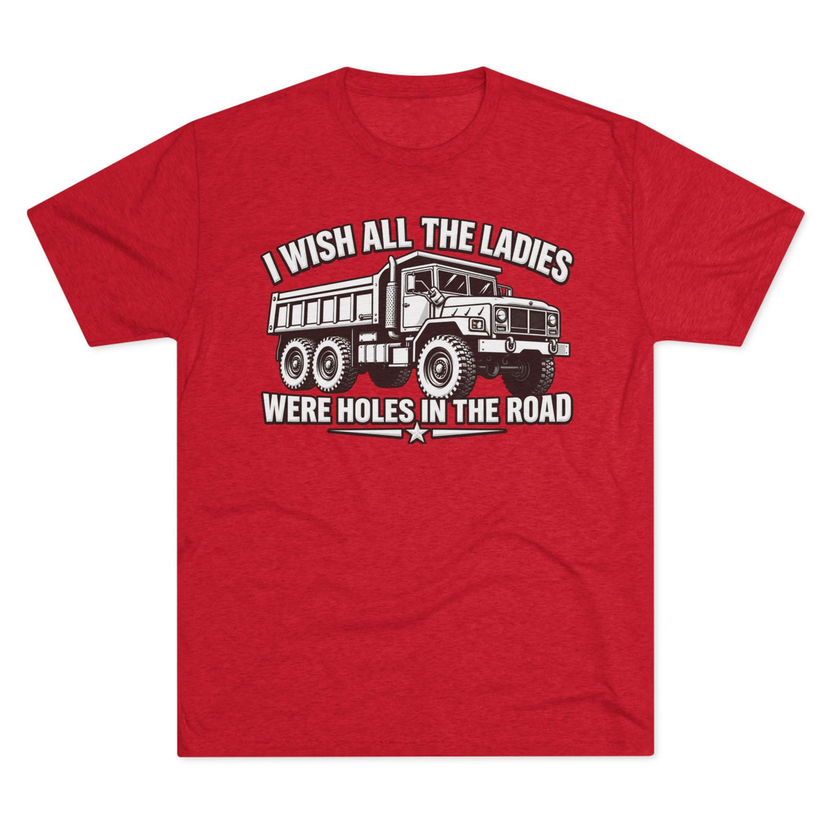 "I Wish All The Ladies Were Holes In The Road"