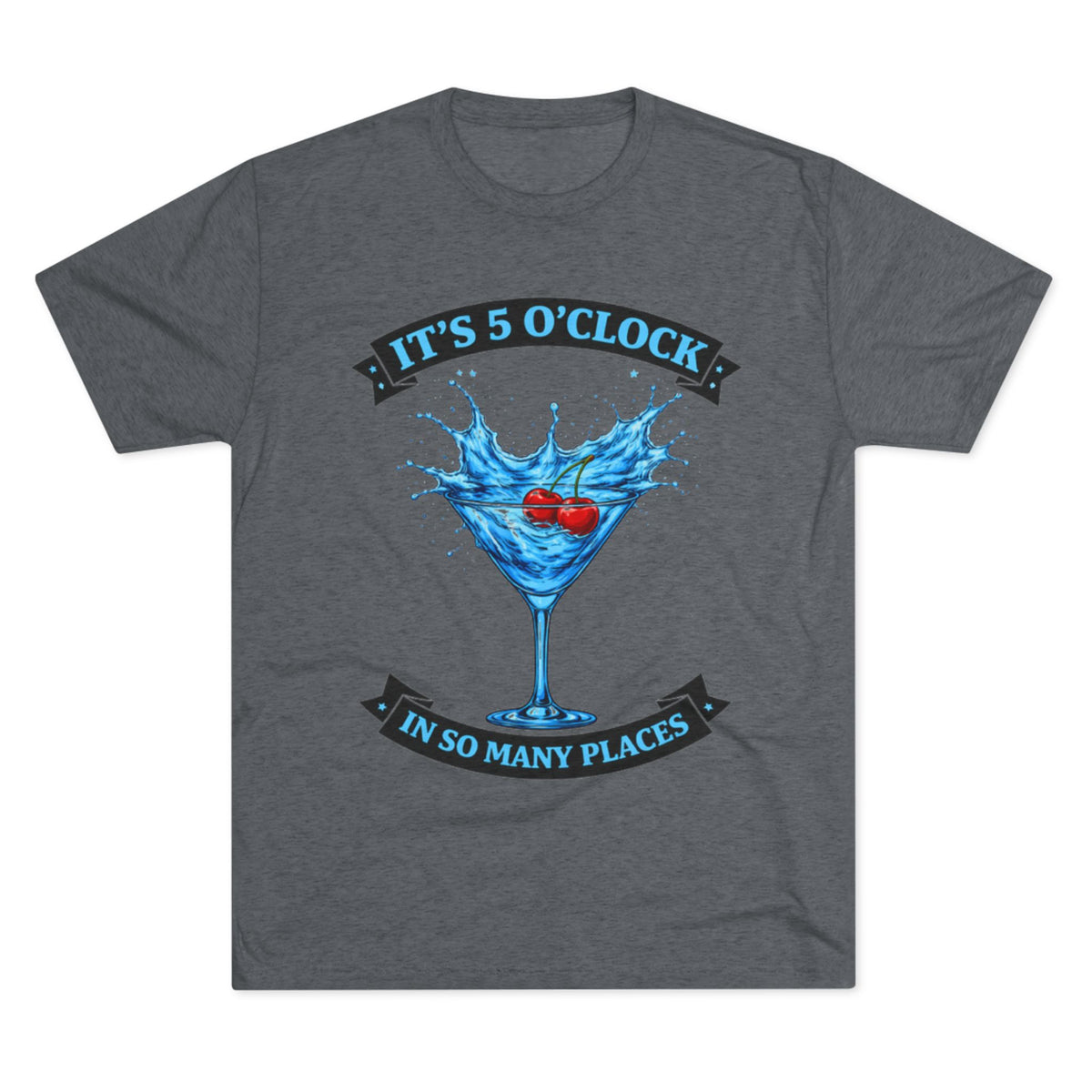 "It's 5 O' Clock in So Many Places" (T-Shirt) Blue
