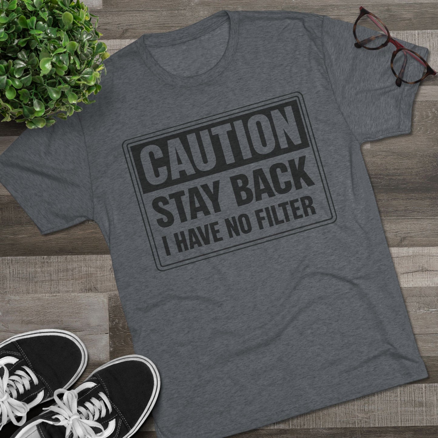 Caution Stay Back 'I Have No Filter'