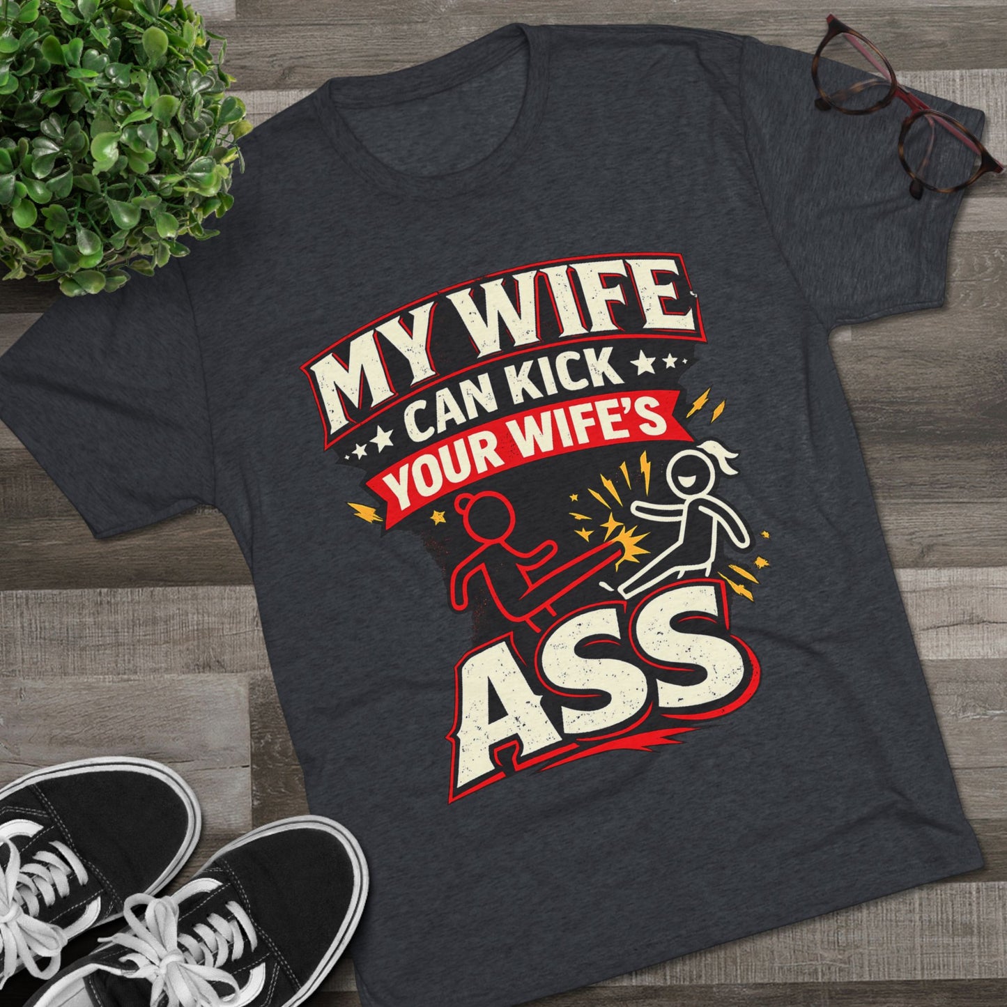 My Wife Can Kick Your Wife's Ass (T-Shirt)