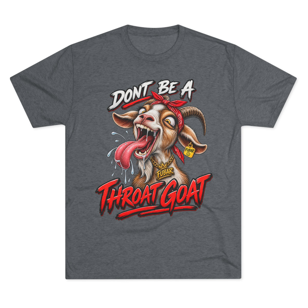 Don’t Be a Throat Goat Tee