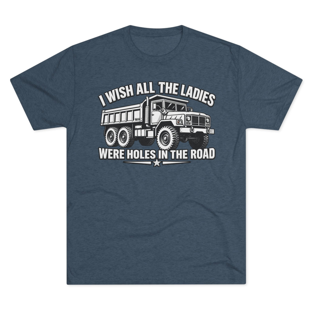 "I Wish All The Ladies Were Holes In The Road"