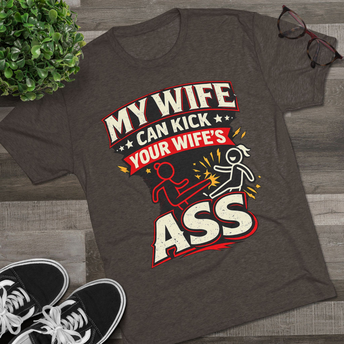 "My Wife Can Kick Your Wife's Ass"