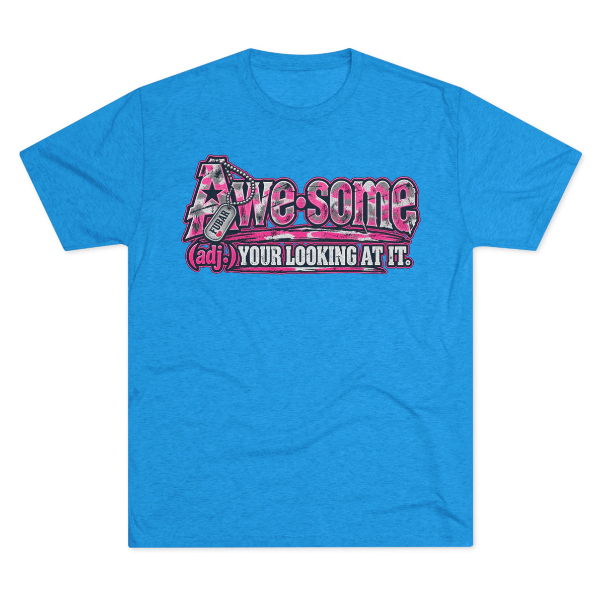 Women's  "Awesome (adj.) You're Looking at It tee"
