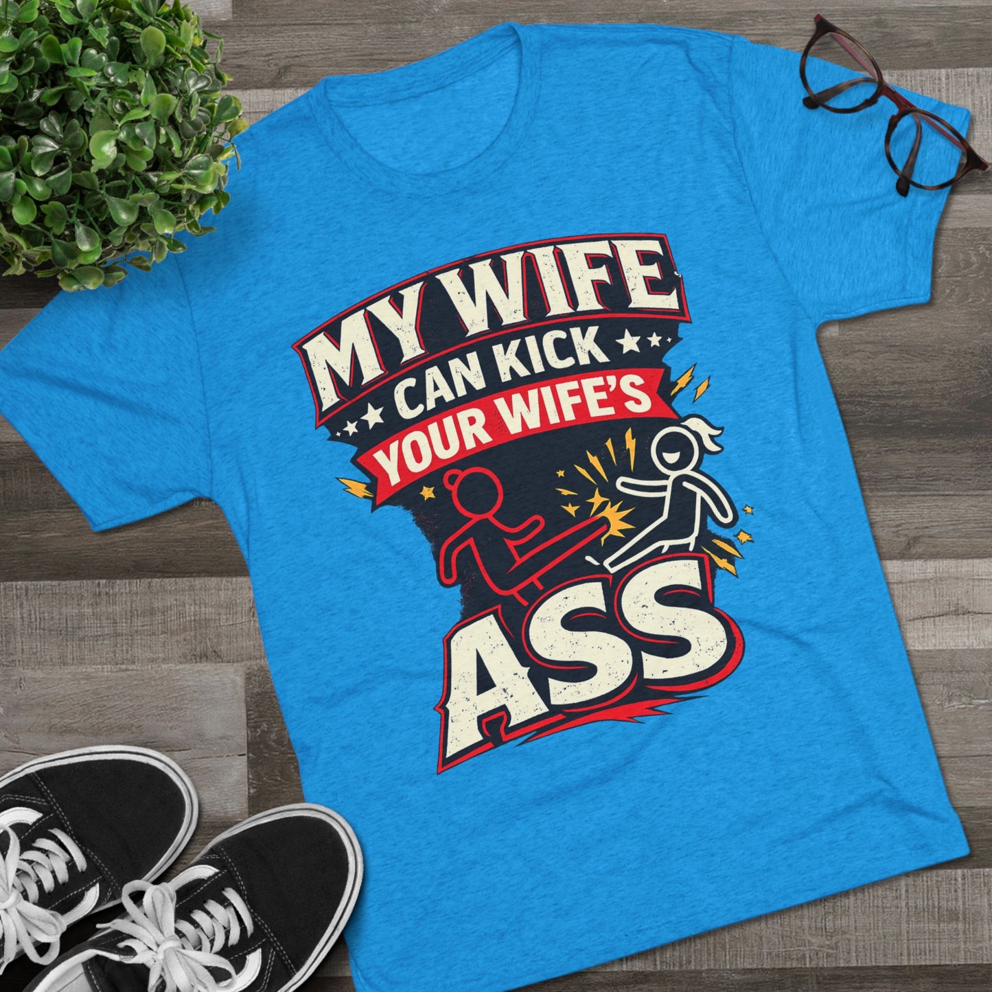 "My Wife Can Kick Your Wife's Ass"