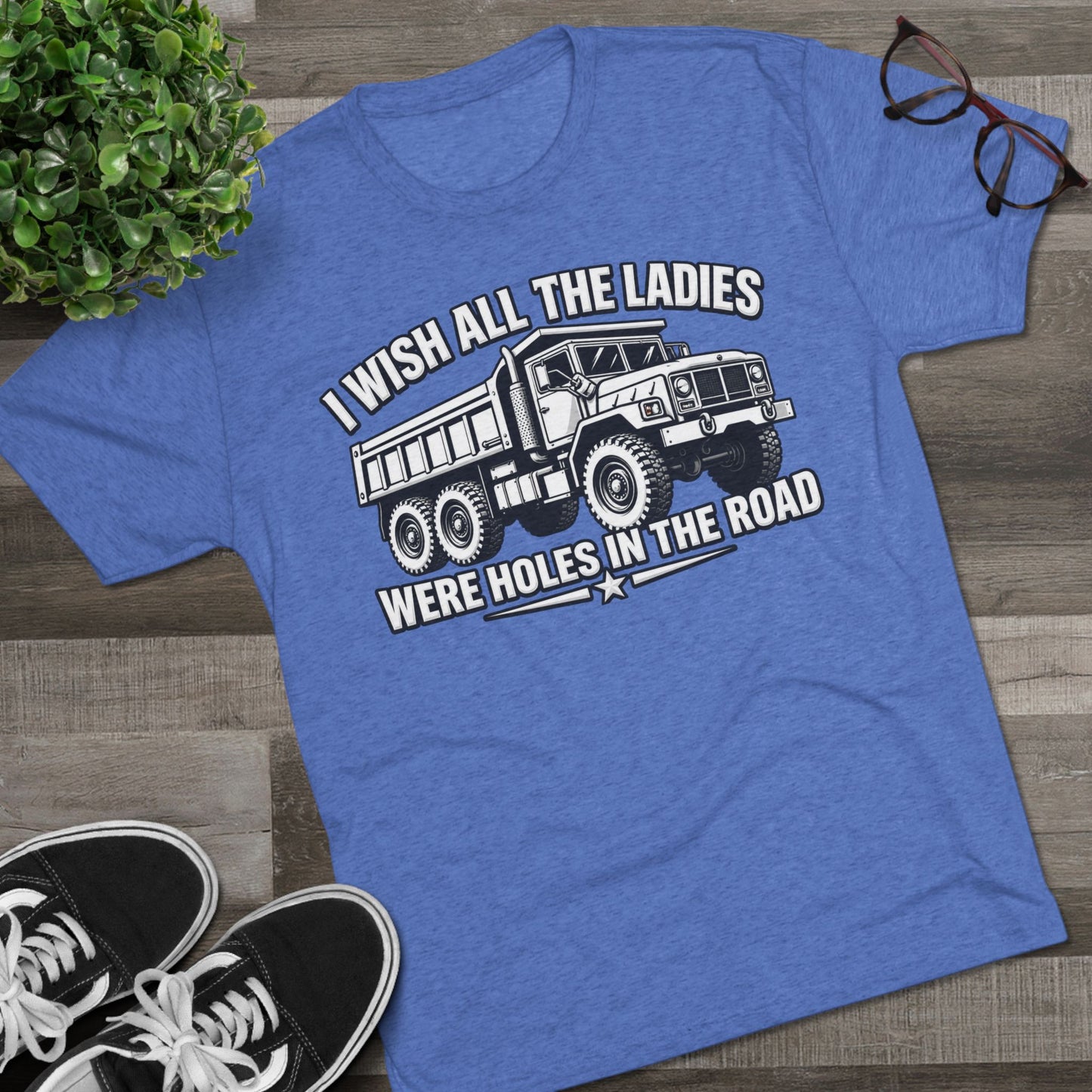 "I Wish All The Ladies Were Holes In The Road"