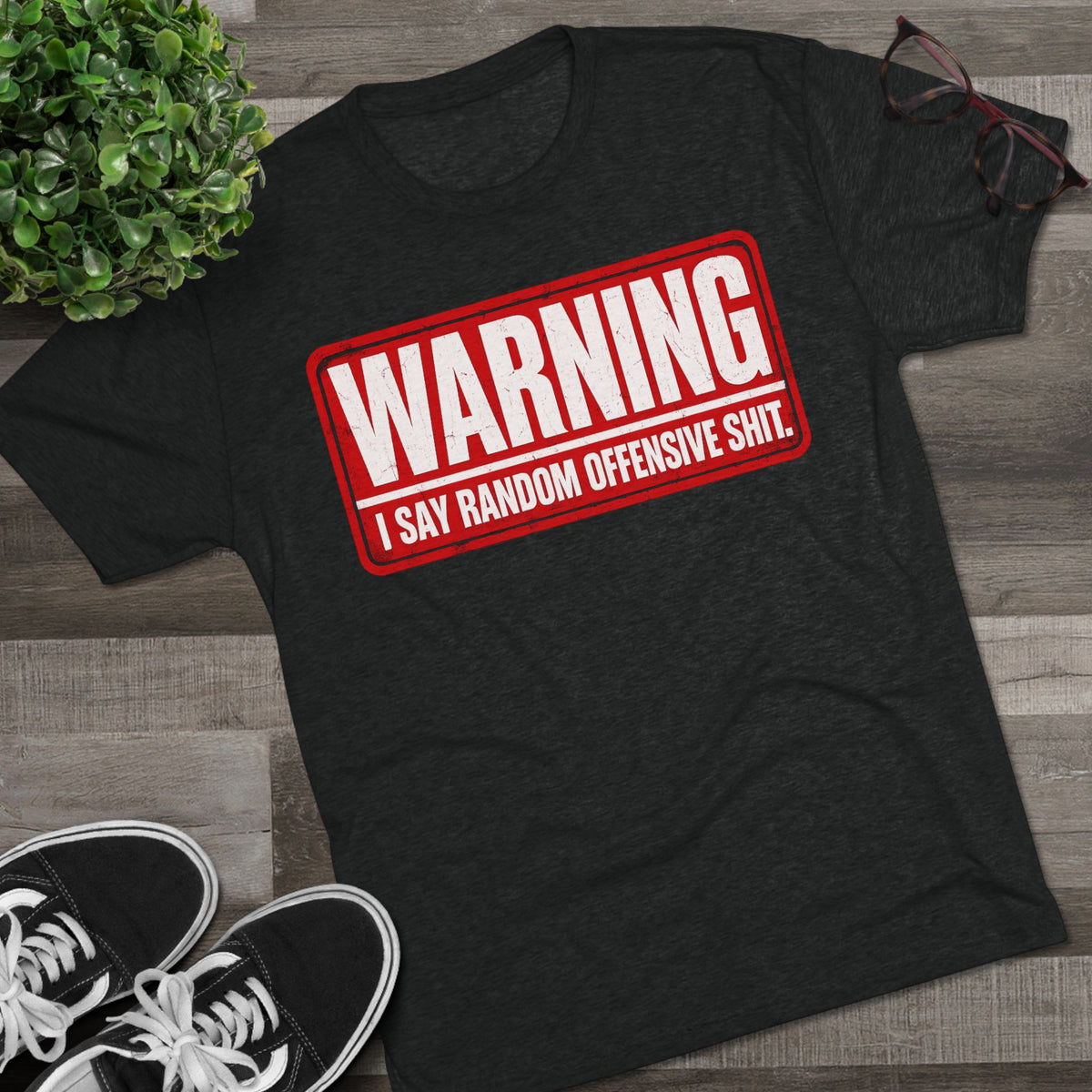 “WARNING: I Say Random Offensive Shit"