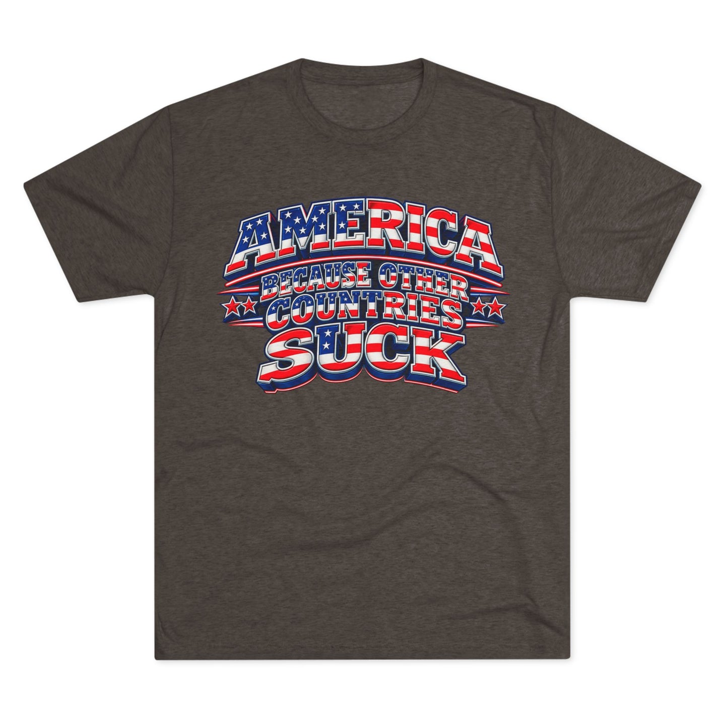 America Because Other Countries Suck T‑Shirt