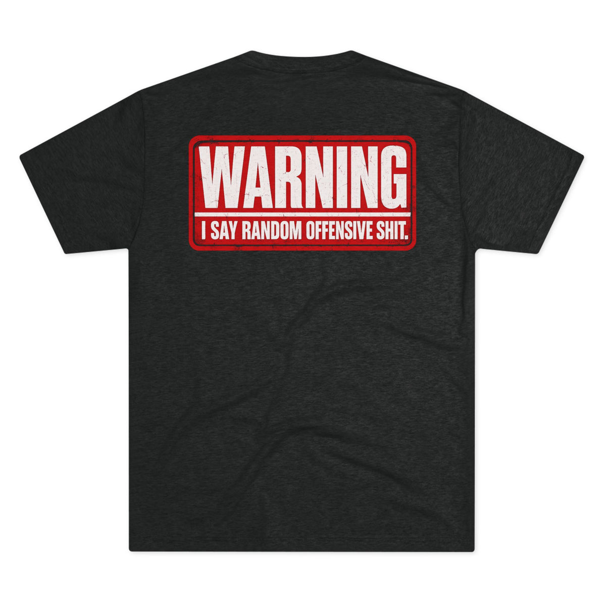 Disabled Veteran T-Shirt — I Say Random Offensive Shit” Back