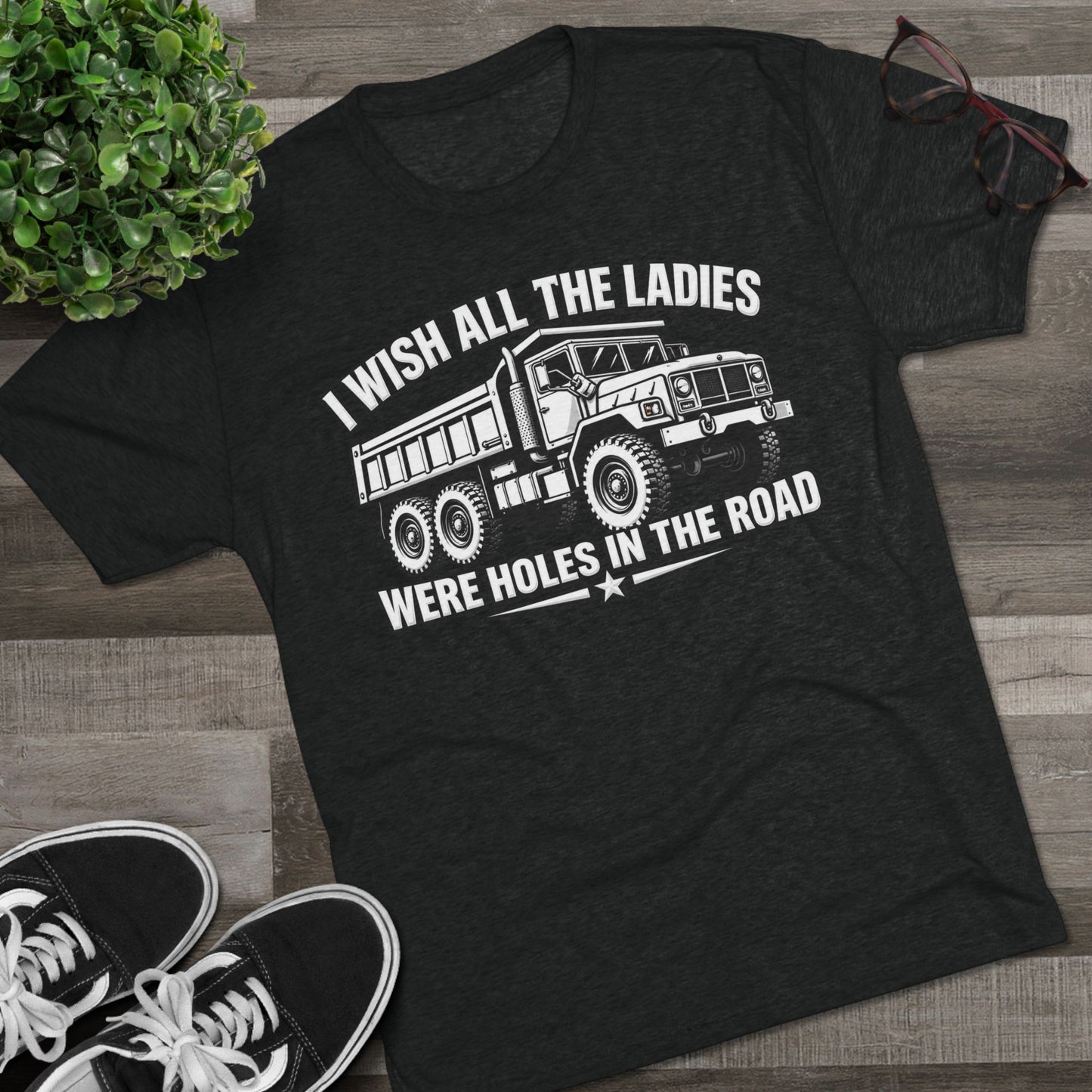 "I Wish All The Ladies Were Holes In The Road"