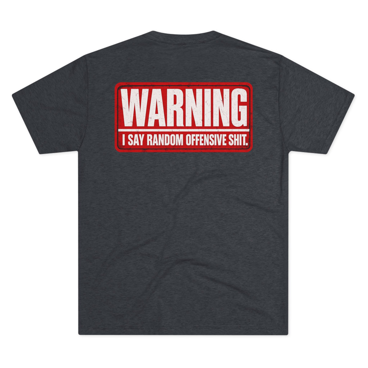 Disabled Veteran T-Shirt — I Say Random Offensive Shit” Back