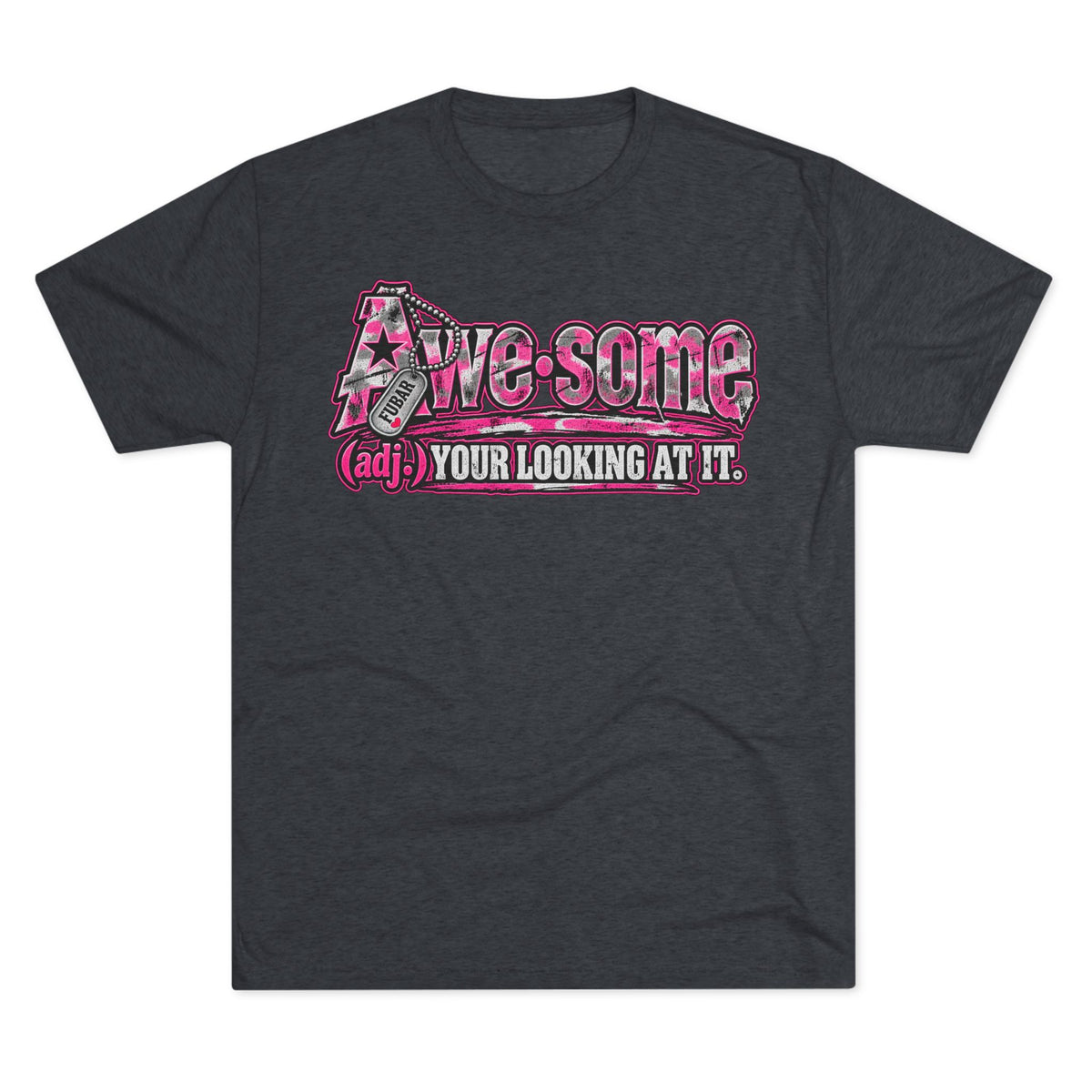 Women's  "Awesome (adj.) You're Looking at It tee"