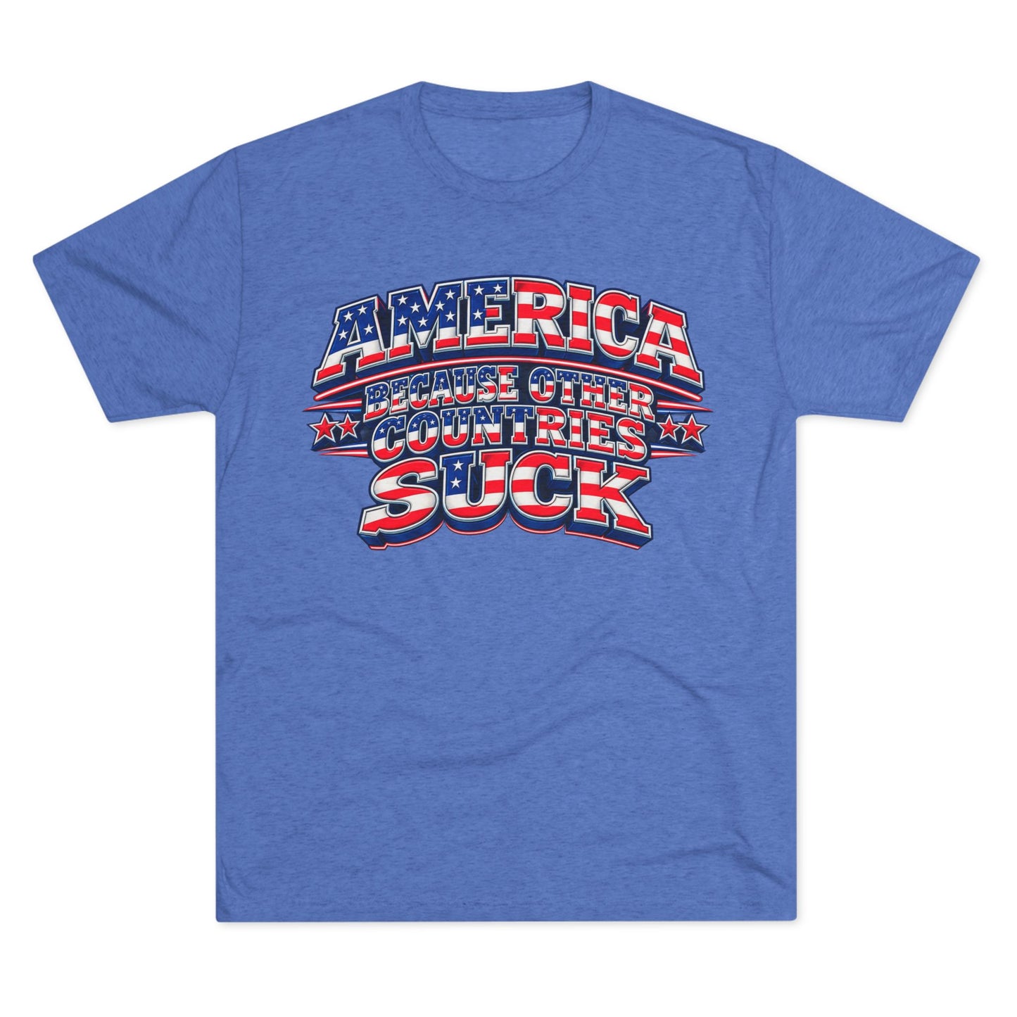 America Because Other Countries Suck T‑Shirt