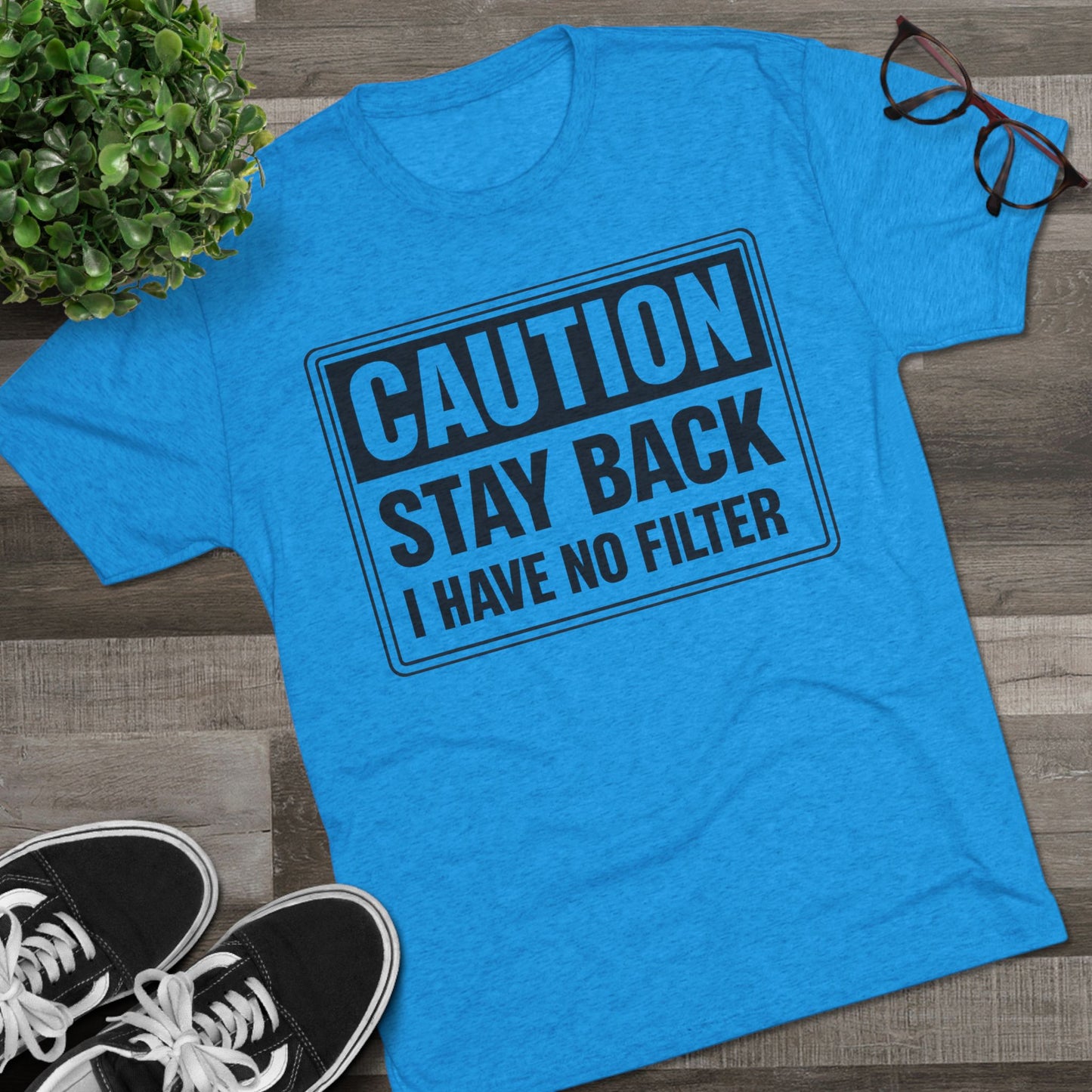 Caution Stay Back 'I Have No Filter'