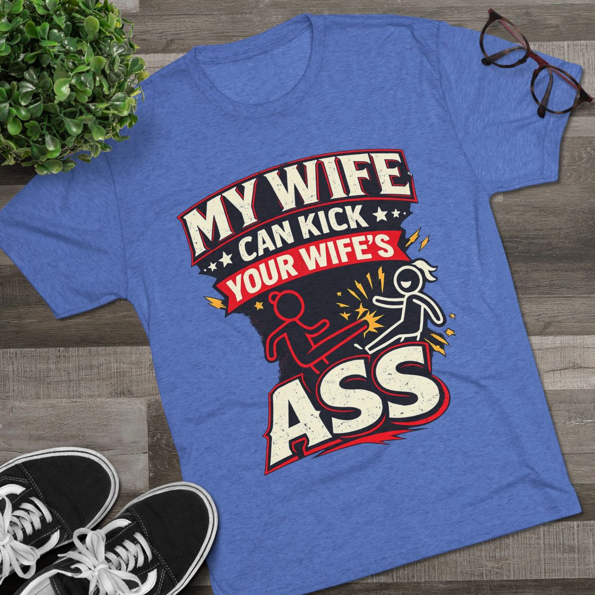 My Wife Can Kick Your Wife's Ass (T-Shirt)