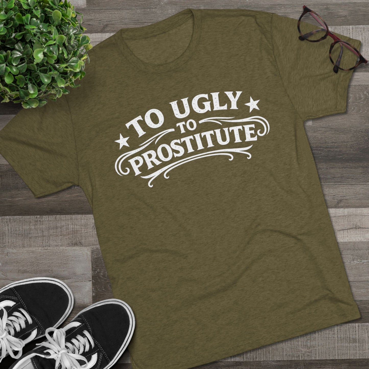 To Ugly to Prostitute T-Shirt