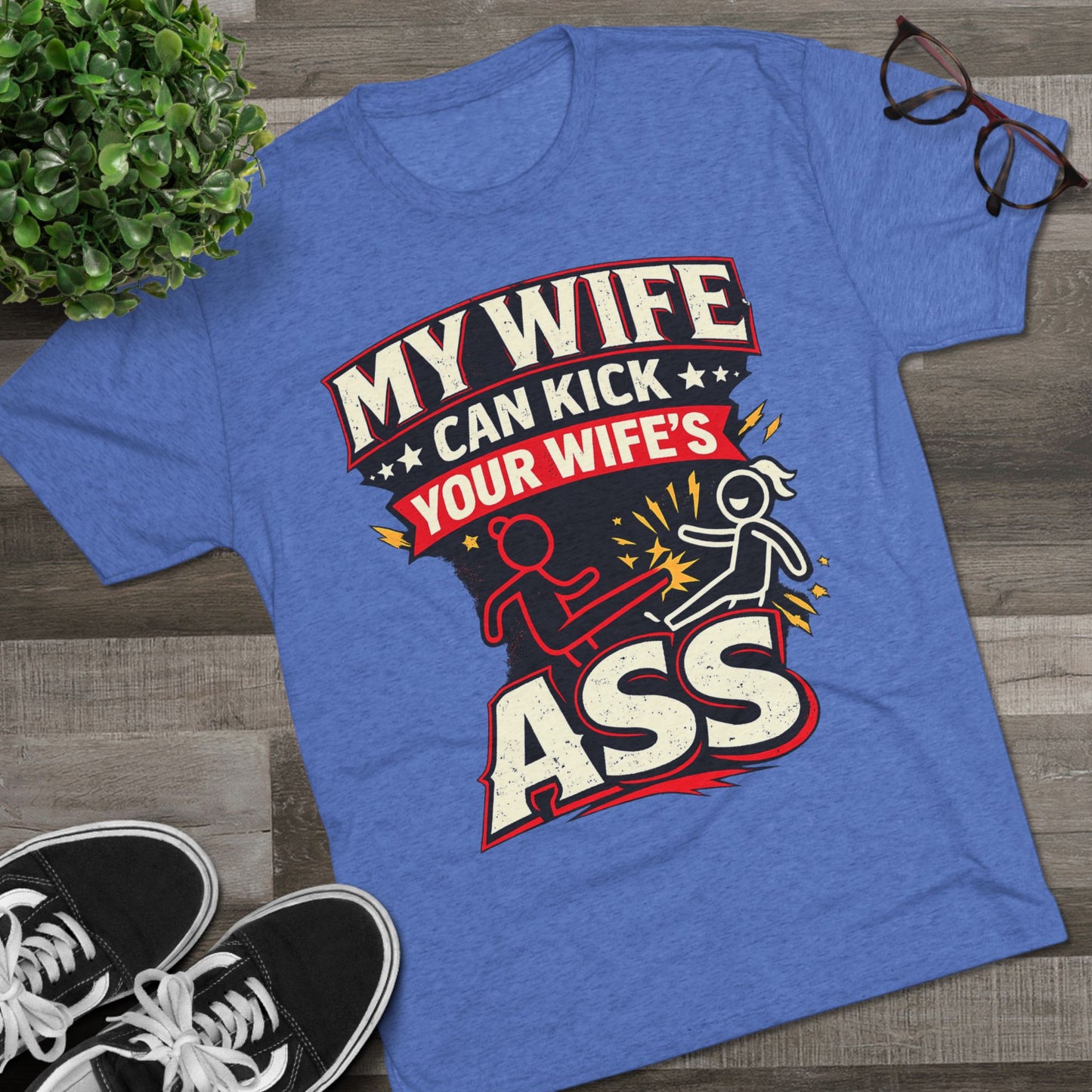 "My Wife Can Kick Your Wife's Ass"