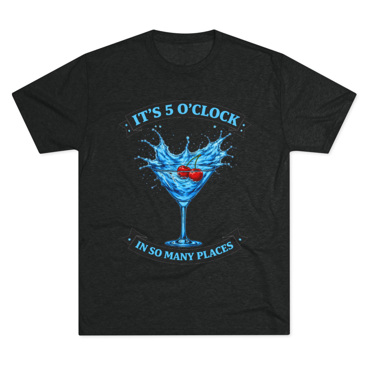 "It's 5 O' Clock in So Many Places" (T-Shirt) Blue