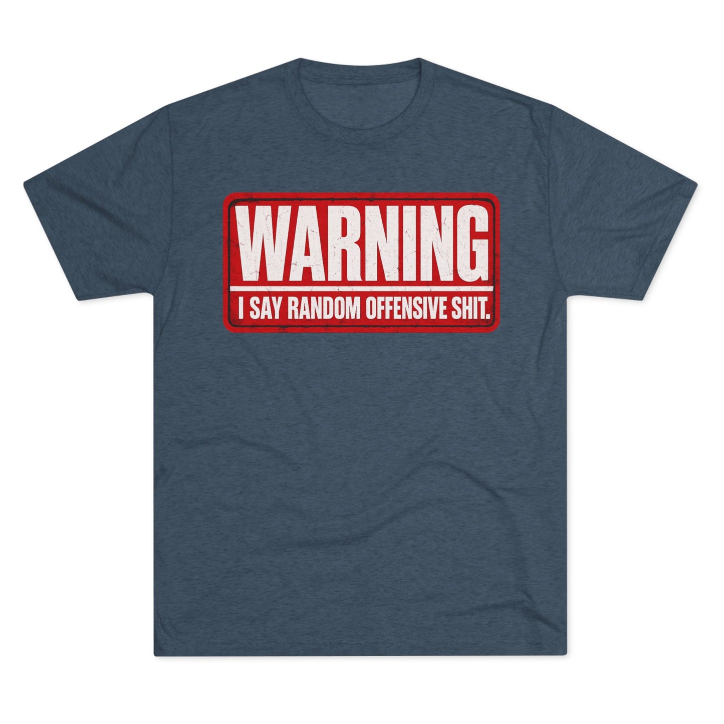“WARNING: I Say Random Offensive Shit"