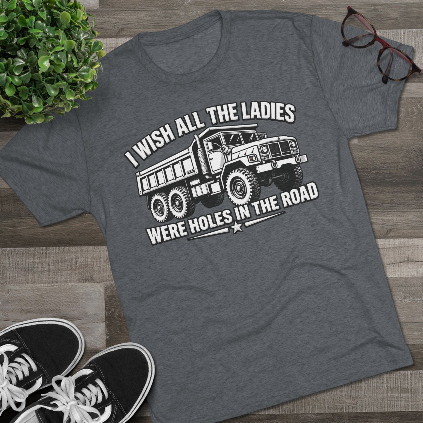 "I Wish All The Ladies Were Holes In The Road"