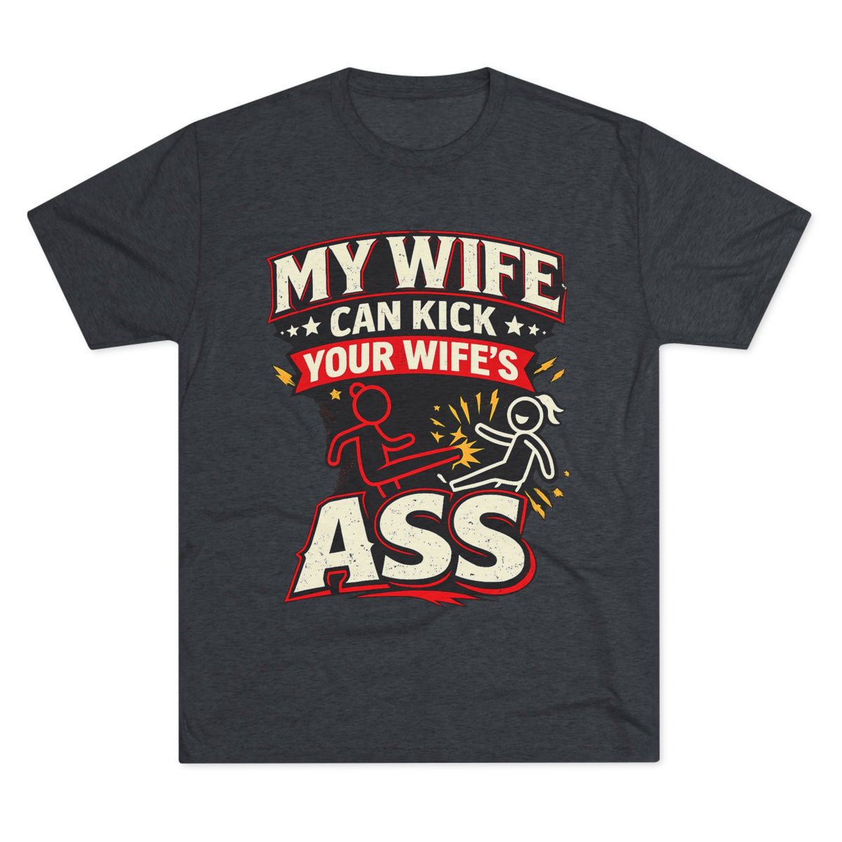 My Wife Can Kick Your Wife's Ass (T-Shirt)