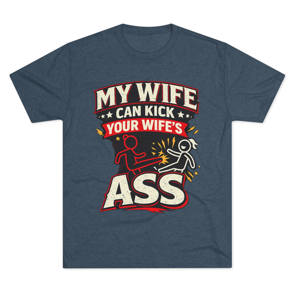 My Wife Can Kick Your Wife's Ass (T-Shirt)