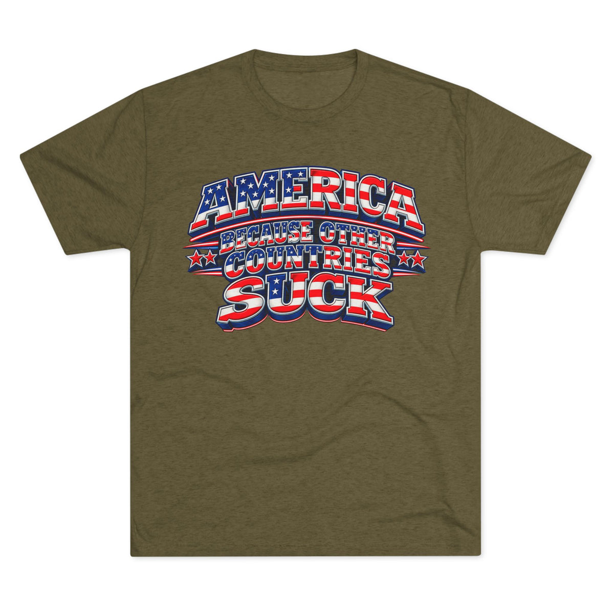 America Because Other Countries Suck T‑Shirt