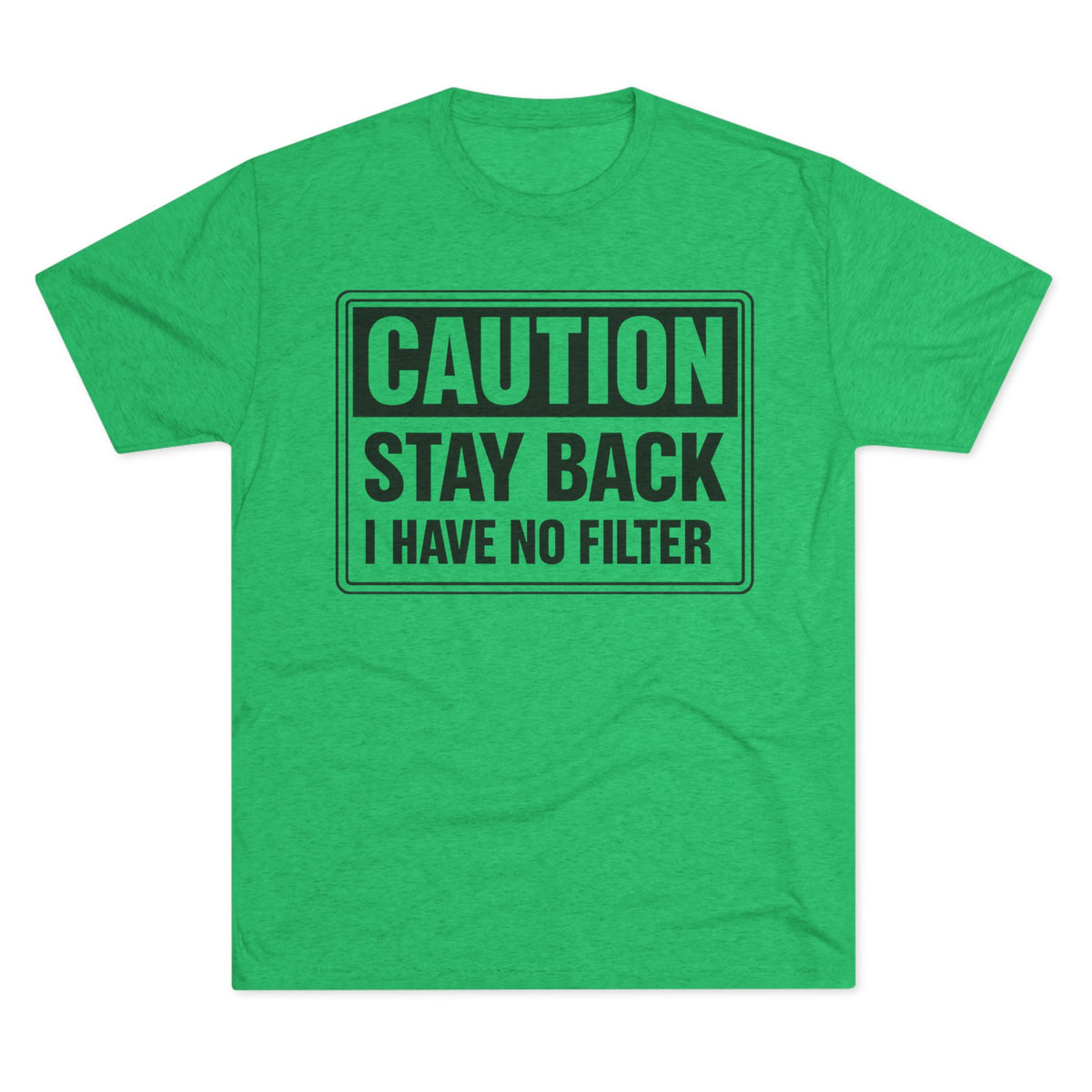 Caution Stay Back 'I Have No Filter'