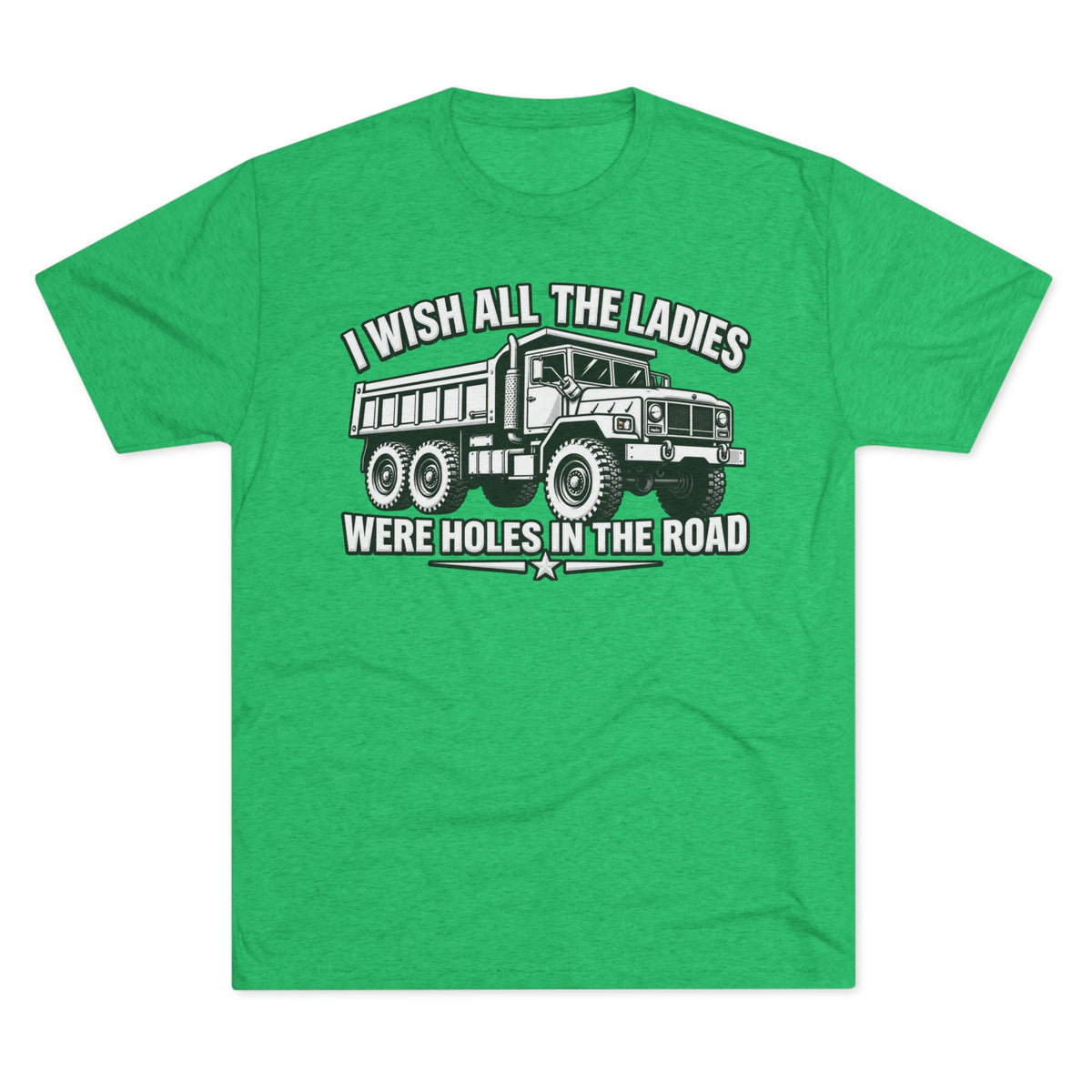 "I Wish All The Ladies Were Holes In The Road"