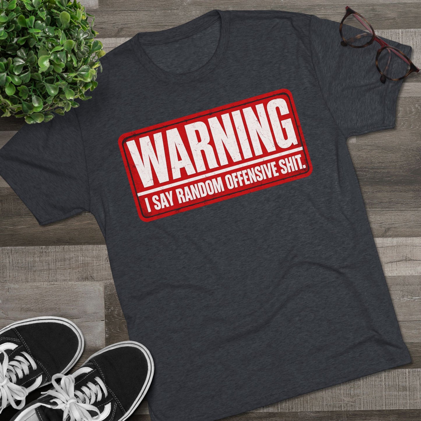 “WARNING: I Say Random Offensive Shit"