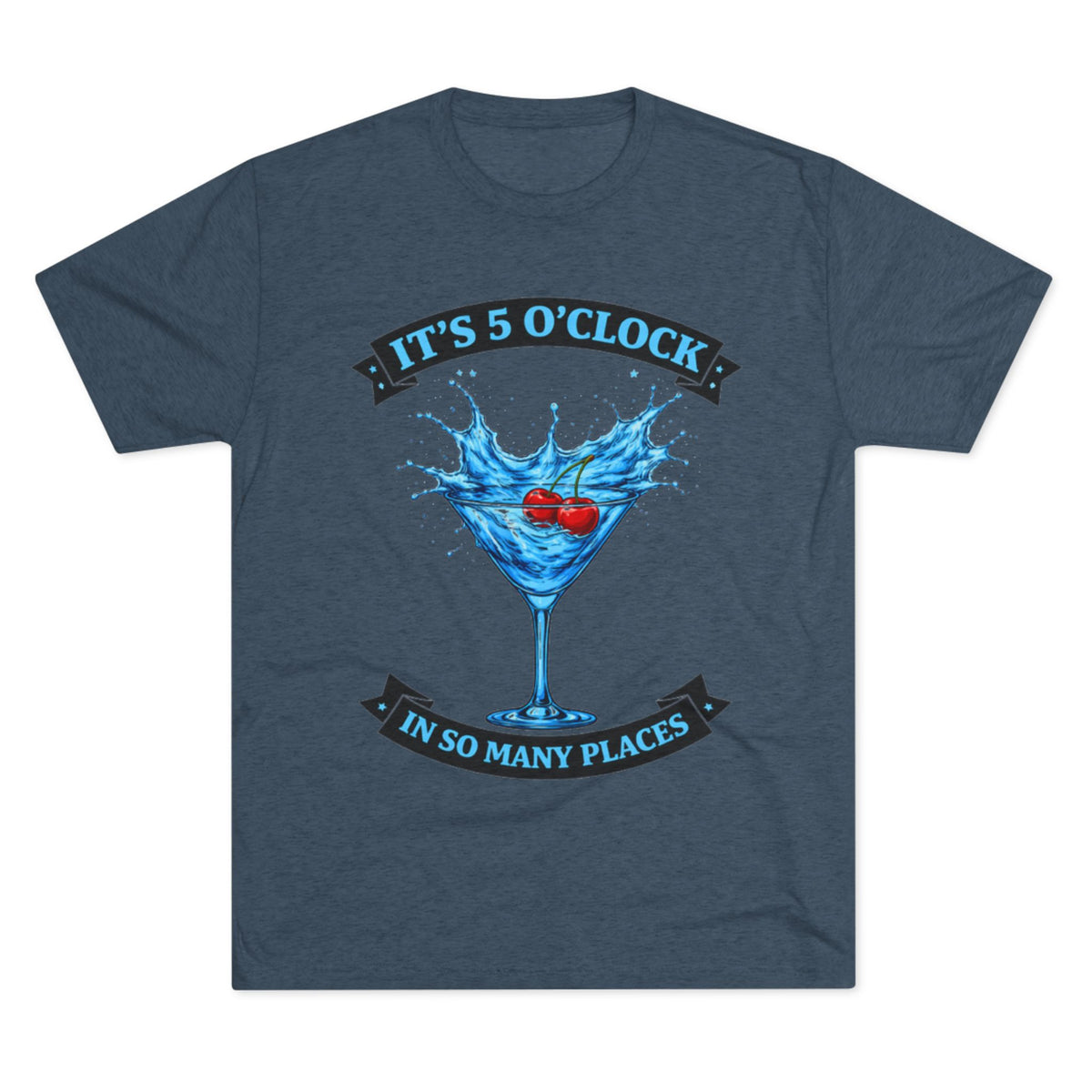 "It's 5 O' Clock in So Many Places" (T-Shirt) Blue