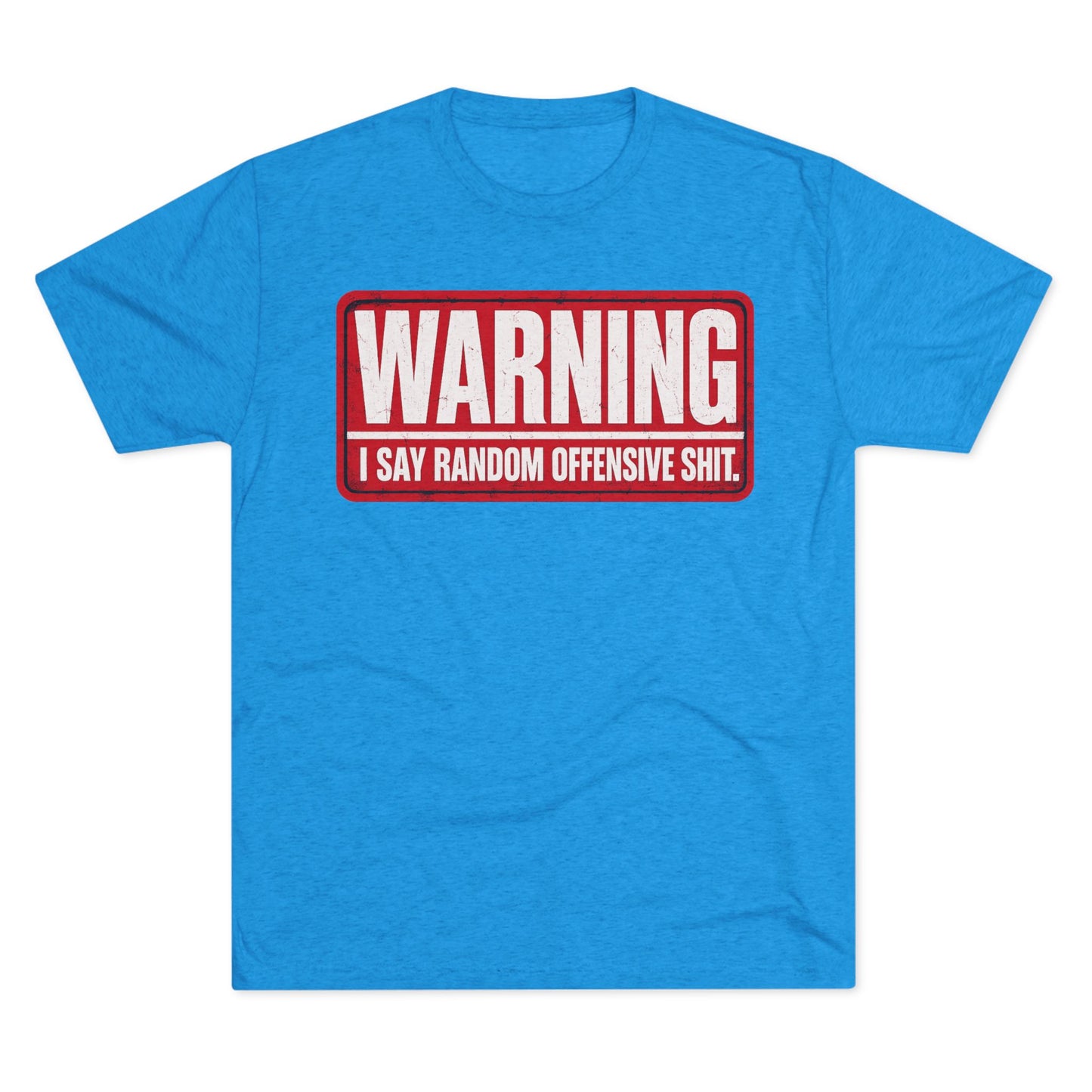 “WARNING: I Say Random Offensive Shit"